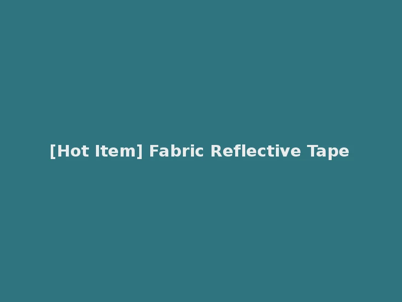 [Hot Item] Fabric Reflective Tape