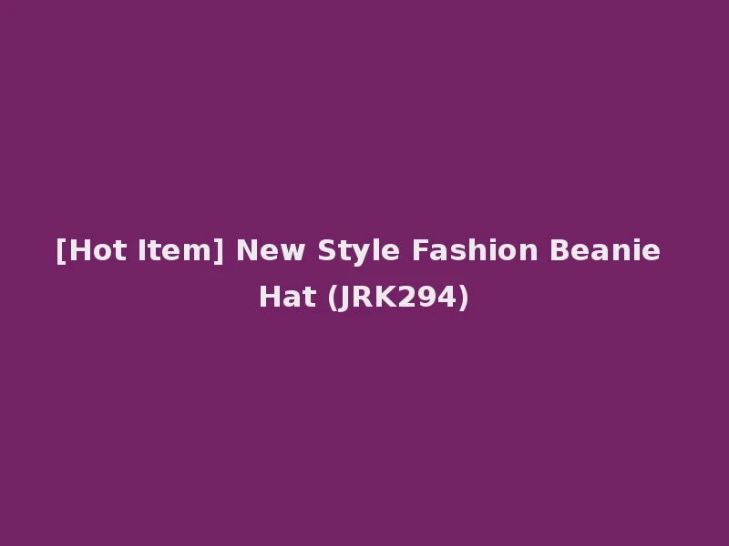 [Hot Item] New Style Fashion Beanie Hat (JRK294)