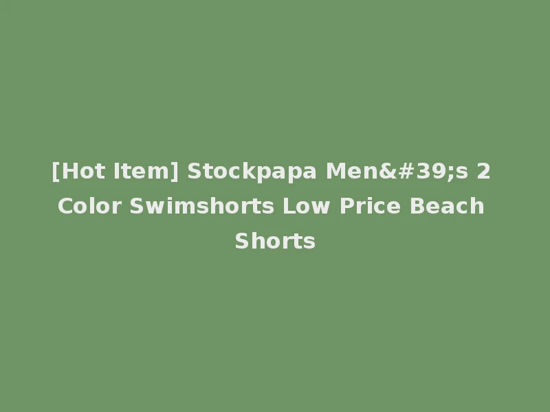 [Hot Item] Stockpapa Men's 2 Color Swimshorts Low Price Beach Shorts