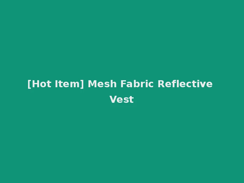 [Hot Item] Mesh Fabric Reflective Vest