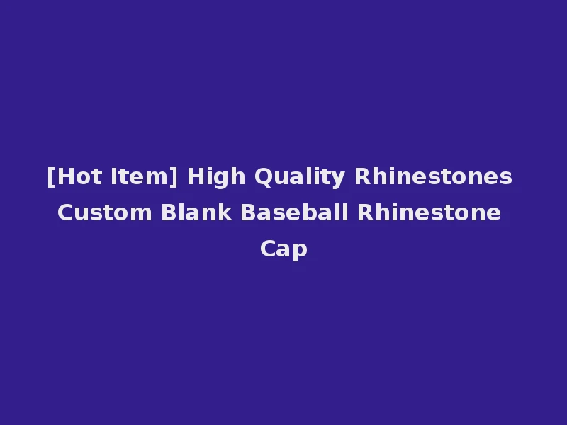 [Hot Item] High Quality Rhinestones Custom Blank Baseball Rhinestone Cap