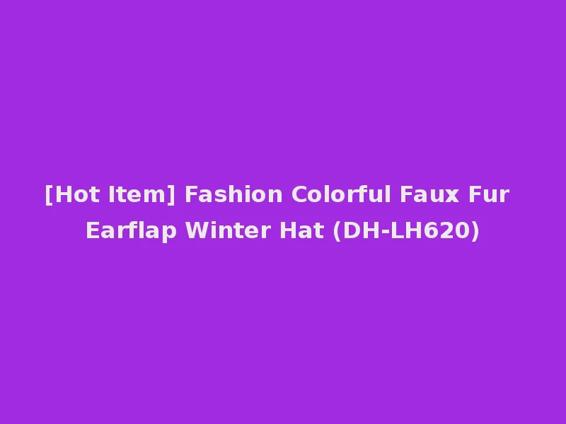 [Hot Item] Fashion Colorful Faux Fur Earflap Winter Hat (DH-LH620)