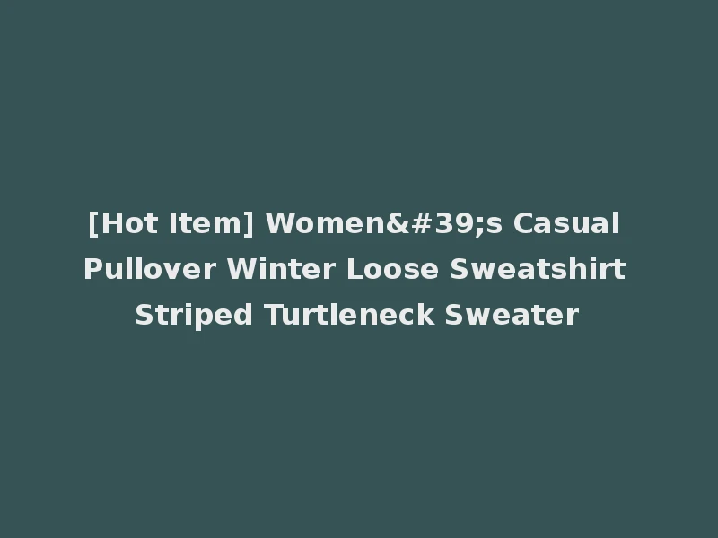 [Hot Item] Women's Casual Pullover Winter Loose Sweatshirt Striped Turtleneck Sweater