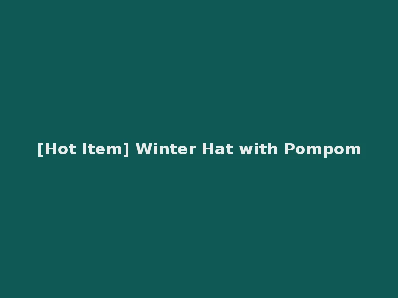 [Hot Item] Winter Hat with Pompom