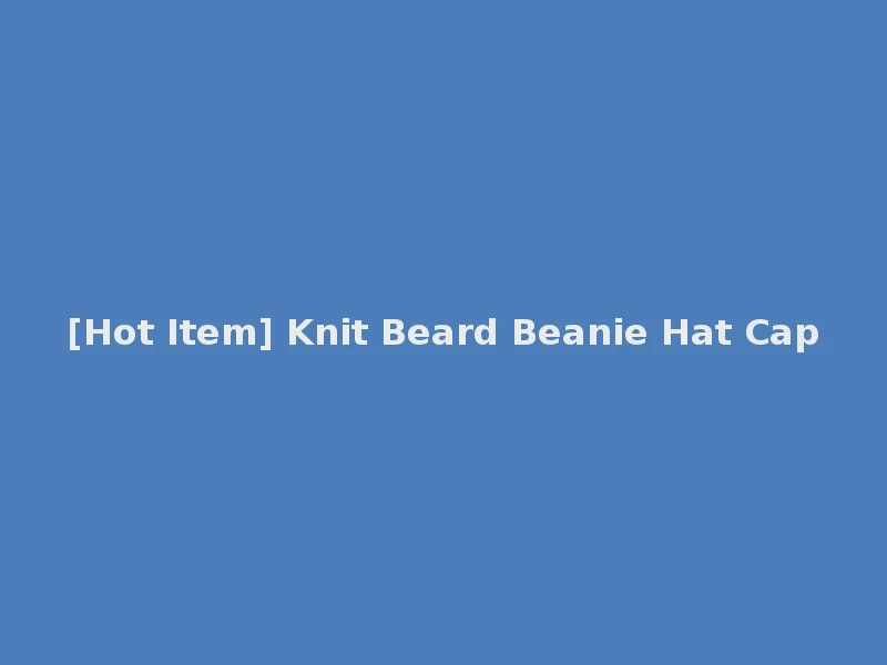 [Hot Item] Knit Beard Beanie Hat Cap