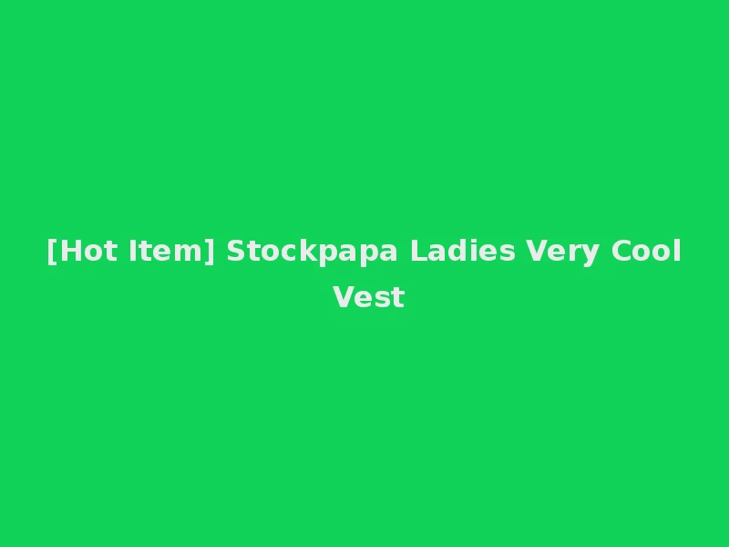 [Hot Item] Stockpapa Ladies Very Cool Vest