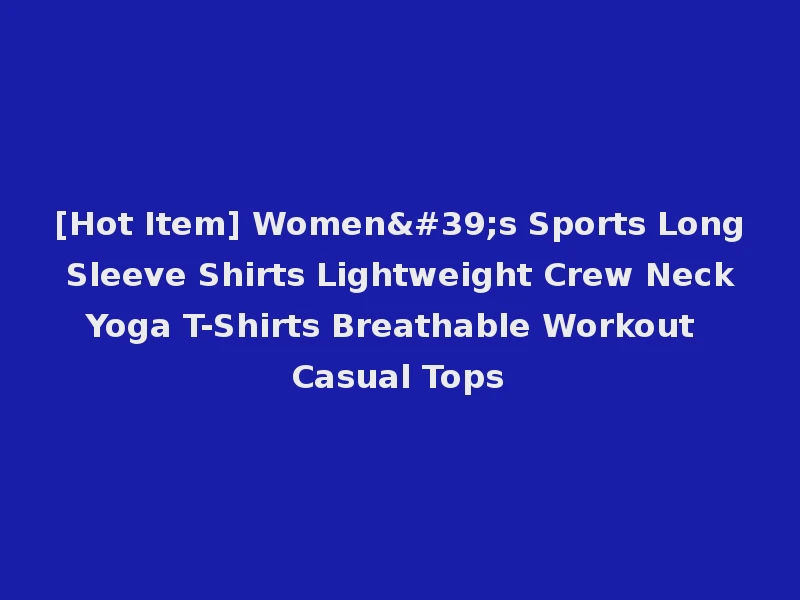 [Hot Item] Women's Sports Long Sleeve Shirts Lightweight Crew Neck Yoga T-Shirts Breathable Workout Casual Tops