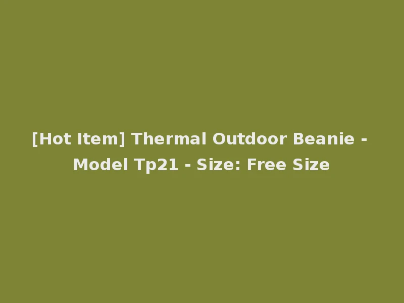 [Hot Item] Thermal Outdoor Beanie - Model Tp21 - Size: Free Size