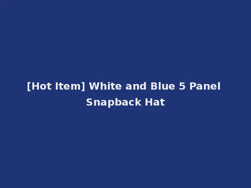 [Hot Item] White and Blue 5 Panel Snapback Hat