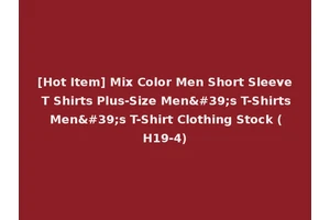 [Hot Item] Mix Color Men Short Sleeve T Shirts Plus-Size Men's T-Shirts Men's T-Shirt Clothing Stock (H19-4)