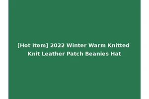 [Hot Item] 2022 Winter Warm Knitted Knit Leather Patch Beanies Hat
