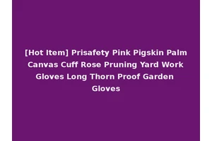 [Hot Item] Prisafety Pink Pigskin Palm Canvas Cuff Rose Pruning Yard Work Gloves Long Thorn Proof Garden Gloves
