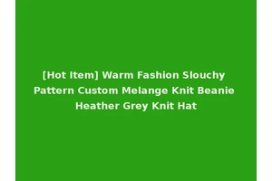 [Hot Item] Warm Fashion Slouchy Pattern Custom Melange Knit Beanie Heather Grey Knit Hat