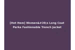 [Hot Item] Women's Long Coat Parka Fashionable Trench Jacket