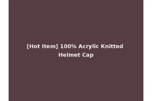 [Hot Item] 100% Acrylic Knitted Helmet Cap