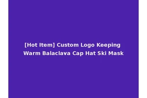 [Hot Item] Custom Logo Keeping Warm Balaclava Cap Hat Ski Mask