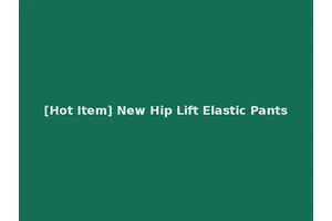 [Hot Item] New Hip Lift Elastic Pants