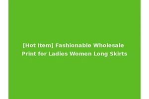 [Hot Item] Fashionable Wholesale Print for Ladies Women Long Skirts