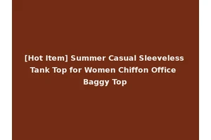 [Hot Item] Summer Casual Sleeveless Tank Top for Women Chiffon Office Baggy Top