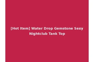 [Hot Item] Water Drop Gemstone Sexy Nightclub Tank Top