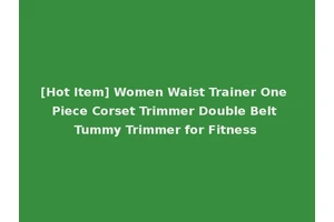 [Hot Item] Women Waist Trainer One Piece Corset Trimmer Double Belt Tummy Trimmer for Fitness