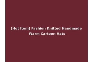 [Hot Item] Fashion Knitted Handmade Warm Cartoon Hats