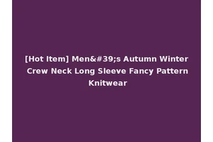 [Hot Item] Men's Autumn Winter Crew Neck Long Sleeve Fancy Pattern Knitwear