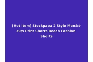 [Hot Item] Stockpapa 2 Style Men's Print Shorts Beach Fashion Shorts