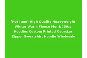 [Hot Item] High Quality Heavyweight Winter Warm Fleece Men's Hoodies Custom Printed Oversize Zipper Sweatshirt Hoodie Wholesale