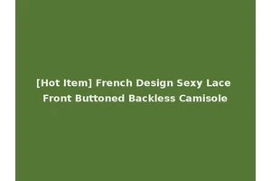 [Hot Item] French Design Sexy Lace Front Buttoned Backless Camisole