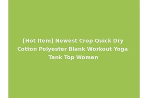 [Hot Item] Newest Crop Quick Dry Cotton Polyester Blank Workout Yoga Tank Top Women
