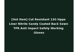 [Hot Item] Cut Resistant 13G Hppe Liner Nitrile Sandy Coated Back Sewn TPR Anti Impact Safety Working Gloves