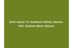 [Hot Item] T/C Knitted Safety Gloves PVC Dotted Work Gloves