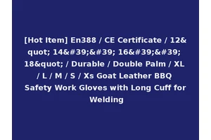[Hot Item] En388 / CE Certificate / 12" 14'' 16'' 18" / Durable / Double Palm / XL / L / M / S / Xs Goat Leather BBQ Safety Work Gloves with Long Cuff for Welding