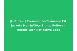 [Hot Item] Premium Performance Fit Jackets Men's Zip up Pullover Hoodie with Reflective Logo