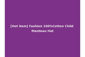 [Hot Item] Fashion 100%Cotton Child Manteau Hat