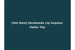 [Hot Item] Handmade Lip Sequins Halter Top