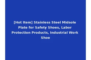 [Hot Item] Stainless Steel Midsole Plate for Safety Shoes, Labor Protection Products, Industrial Work Shoe