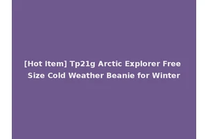 [Hot Item] Tp21g Arctic Explorer Free Size Cold Weather Beanie for Winter