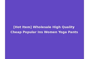 [Hot Item] Wholesale High Quality Cheap Popular Ins Women Yoga Pants