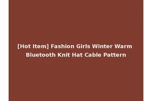 [Hot Item] Fashion Girls Winter Warm Bluetooth Knit Hat Cable Pattern