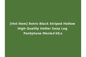 [Hot Item] Retro Black Striped Hollow High Quality Halter Sexy Leg Pantyhose Men's