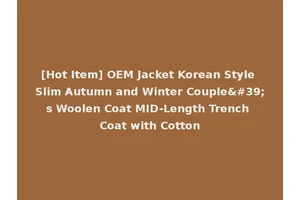 [Hot Item] OEM Jacket Korean Style Slim Autumn and Winter Couple's Woolen Coat MID-Length Trench Coat with Cotton