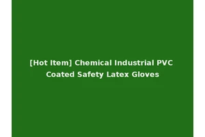 [Hot Item] Chemical Industrial PVC Coated Safety Latex Gloves