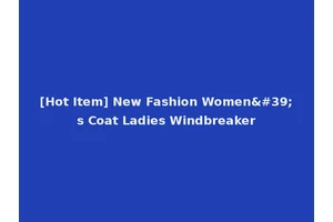 [Hot Item] New Fashion Women's Coat Ladies Windbreaker