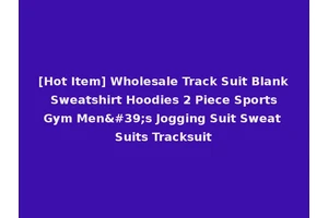[Hot Item] Wholesale Track Suit Blank Sweatshirt Hoodies 2 Piece Sports Gym Men's Jogging Suit Sweat Suits Tracksuit