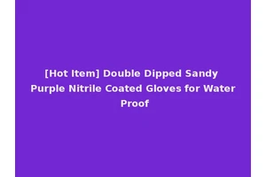 [Hot Item] Double Dipped Sandy Purple Nitrile Coated Gloves for Water Proof