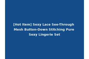[Hot Item] Sexy Lace See-Through Mesh Button-Down Stitching Pure Sexy Lingerie Set