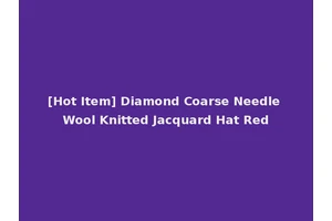 [Hot Item] Diamond Coarse Needle Wool Knitted Jacquard Hat Red