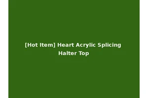 [Hot Item] Heart Acrylic Splicing Halter Top